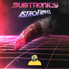 Subtronics - Astrofang (FREE DOWNLOAD)