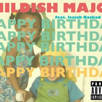 Childish Major - Happy Birthday (Ft. Isaiah Rashad & SZA)