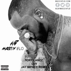 LUV #MassivFlo Club Remix @JayMassivFlo x Tory Lanez
