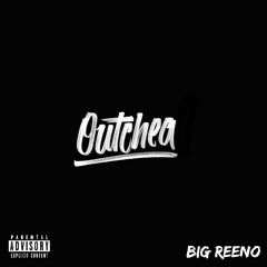 Big Reeno - Outchea