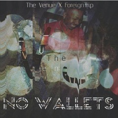 TheVenue ft ForeignTrip - No Wallets