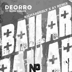 Deorro Ft. Elvis Crespo - Bailar (RicharddSly X A1 Remix)