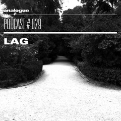 Analogue Podcast #029 | LAG