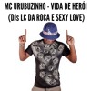 Download MC URUBUZINHO - VIDA DE HEROI (LC DA ROÇA E DJ SEXY LOVE) MC URUBUZINHO - VIDA DE HEROI (LC DA ROÇA E DJ SEXY LOVE)