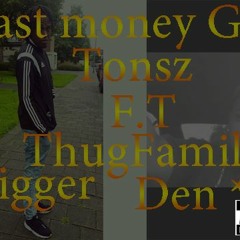 fast money gang Tonsz Ft ThugFam Trigger -Den ****MP3