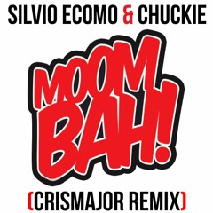 Chuckie & Silvio Ecomo - Moombah (CrisMajor Perreo Remix 2K16)