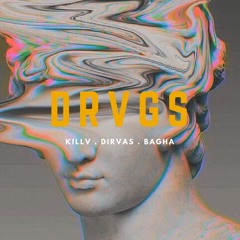 KILLV x DIRVAS x BAGHA - DRVGS (Original Mix)