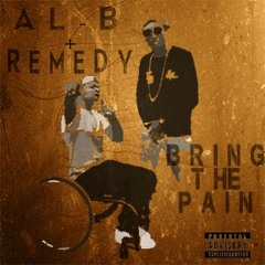 AL-B ft. Remedy "BRING THE PAIN"