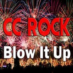 CC ROCK - Blow It Up