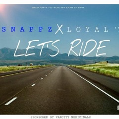 Let's Ride Feat. Loyal T - Snappz -