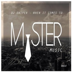 Dj Sniper - When It Comes To (Original Mix) Snippet :: Mister Music