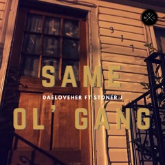 "Same Ol Gang" Feat Stoner J