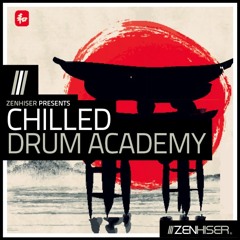 Chilled Drum Academy - 1.4GB Of Zenhiser's Beats & Sounds