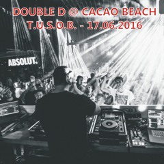 Double D @ CACAO BEACH - T.U.S.O.B. -17.06.2016