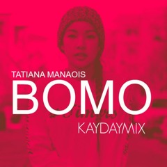 Tatiana Manaois - B.O.M.O. (KayDayMix)