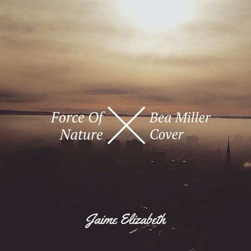 Se internettet gå i stå parti Stream Force Of Nature - Bea Miller COVER by Jaime Elizabeth | Listen  online for free on SoundCloud