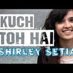 Kuch Toh Hai (Armaan Malik)-Cover by Shirley