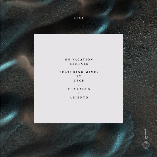 CFCF - On Vacation Remixes (snippets)