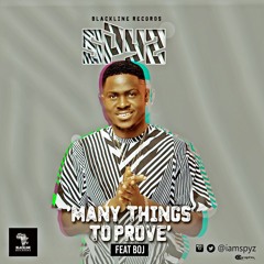 Spyz – Many Things To Prove (feat. BOJ)