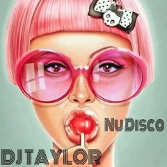 NU DISCO DELICIOUS  DJ TAYLOR