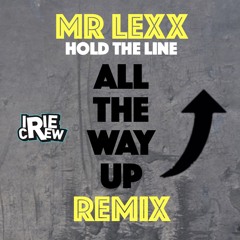 Mr Lexx - Hold the Line - All the Way Up RMX