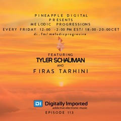 Melodic Progressions Show @ DI.FM Episode 113 - Tyler Schauman &  Firas Tarhini