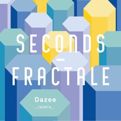 Seconds - Dazee ( Fractale Remix )