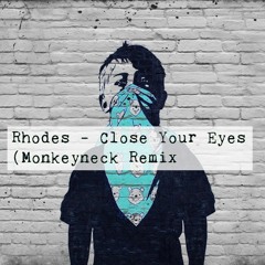 Rhodes - Close Your Eyes (Monkeyneck Remix)