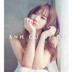 Hari Won - Anh Cứ Đi Đi - Thế Vĩ Remix