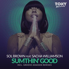 Sol Brown ft Sacha Williamson - Sumthin Good (Original Mix)