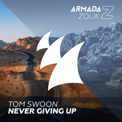 Tom Swoon - Never Giving Up [OUT NOW]