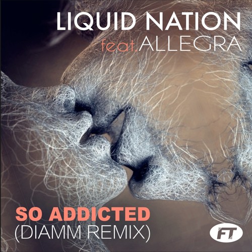 Liquid Nation ft Allegra - So Addicted (Diamm Remix)