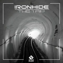 IronHide - The Trip (Out Now - X7M Records) - FREE Download!