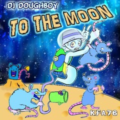 Doughboy And Powermitten - To The Moon (Ian K Remix)AVAILABLE NOW!