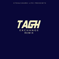 TAGH- EXCHANGE REMIX