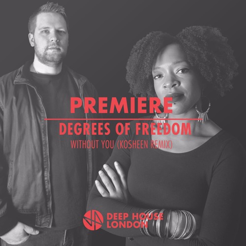Premiere: Degrees Of Freedom - Without You (Kosheen Remix)