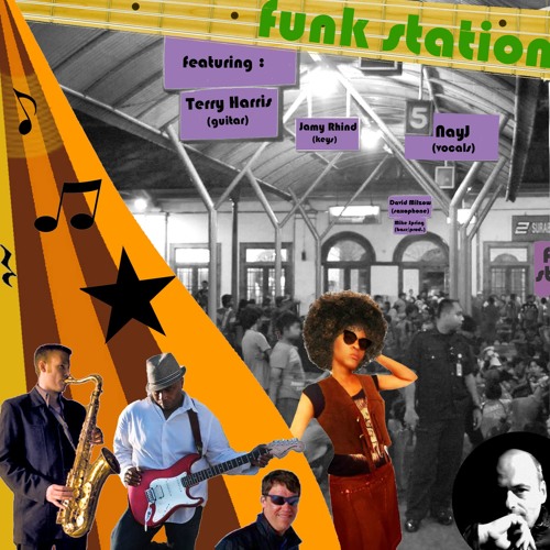 FUNK STATION - NayJ · Mike Spring · Terry Harris · Jamie Rhind · David Milzow