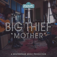 Big Thief - Mother | Shaking Through