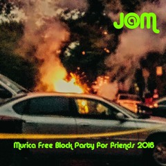 J@M At Murica Free Block Party For Friends 2016