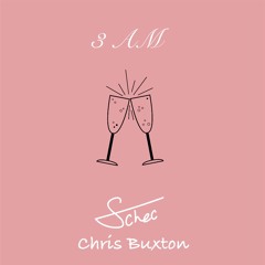 3 AM (feat. Chris Buxton)