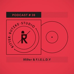 959er & F.I.E.L.D.Y - Ritter Butzke Studio Podcast #28