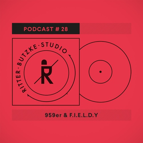 959er & F.I.E.L.D.Y - Ritter Butzke Studio Podcast #28