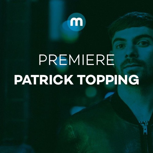 Premiere: Patrick Topping 'Taking Libz'
