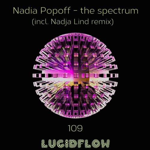LF109 Nadia Popoff - The Spectrum (incl. Nadja Lind Remix) 11.7.2016 Lucidflow promo
