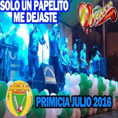 SOLO UN PAPELITO ME DEJASTE- PRIMICIA JULIO 2016- CORAZON SENSUAL- AMBAR PRODUCCIONES