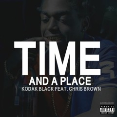 Kodak Black - Time And a Place (feat. Chris Brown)