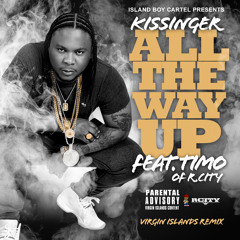 All The Way Up V.I Remix - Kissinger x Timo