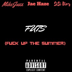 MikeJaxx - F*CK UP THE SUMMER ft. Jae Haze & SiSi Dior