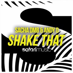 Sacha DMB & Andy D - Shake That (Original Mix) [OUT NOW]