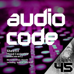 Sheefit - Mood Control EP [AudioCode 045] Previews